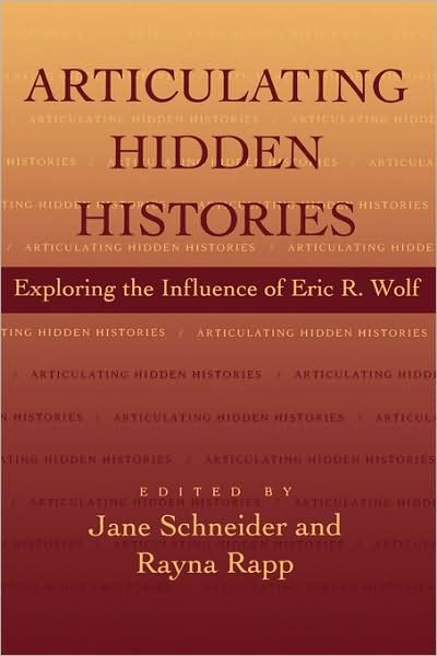 Cover for Rayna R Reiter · Articulating Hidden Histories: Exploring the Influence of Eric R. Wolf (Paperback Book) (1995)