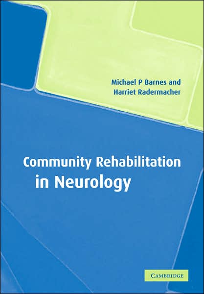 Cover for Barnes, Michael P. (University of Newcastle upon Tyne) · Community Rehabilitation in Neurology (Paperback Book) (2007)