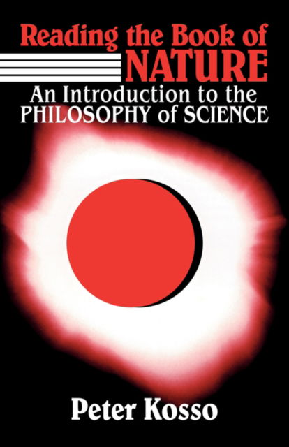 Reading the Book of Nature: An Introduction to the Philosophy of Science - Peter Kosso - Books - Cambridge University Press - 9780521426824 - July 31, 1992