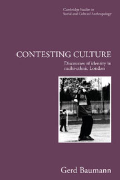 Cover for Gerd Baumann · Contesting Culture: Discourses of Identity in Multi-ethnic London - Cambridge Studies in Social and Cultural Anthropology (Hardcover Book) (1996)