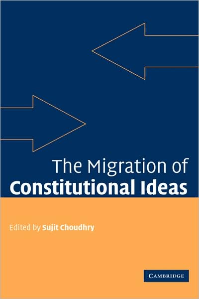 Cover for Sujit Choudhry · The Migration of Constitutional Ideas (Hardcover Book) (2007)