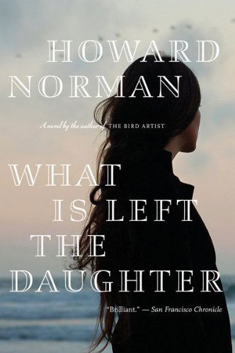 Cover for Howard Norman · What is Left the Daughter (Paperback Book) [Reprint edition] (2011)