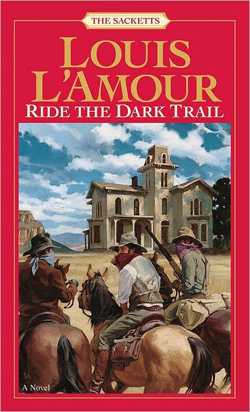 Cover for Louis L'Amour · Ride the Dark Trail: The Sacketts: A Novel - Sacketts (Paperback Book) [New edition] (1984)