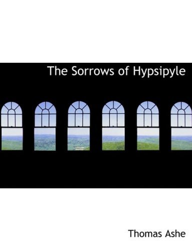 Cover for Thomas Ashe · The Sorrows of Hypsipyle (Inbunden Bok) [Large Print, Lrg edition] (2008)