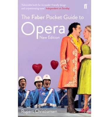 Cover for Rupert Christiansen · The Faber Pocket Guide to Opera: New Edition (Paperback Book) [Main edition] (2014)