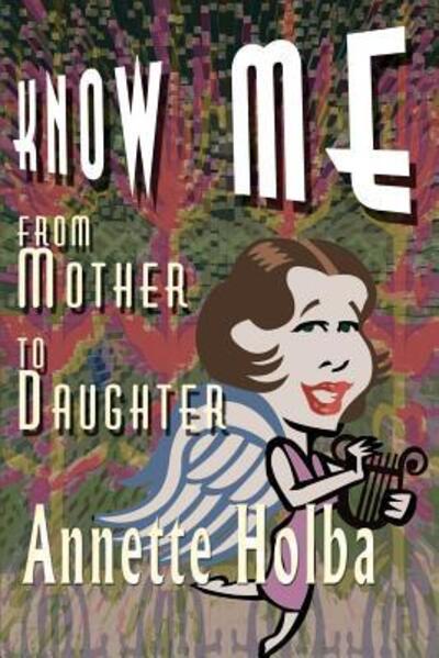 Cover for Annette Holba · Know Me: from Mother to Daughter (Paperback Book) (2000)