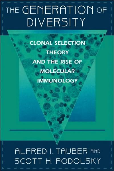Cover for Alfred I. Tauber · The Generation of Diversity: Clonal Selection Theory and the Rise of Molecular Immunology (Paperback Book) (2000)