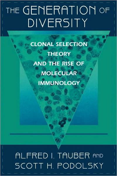 Cover for Alfred I. Tauber · The Generation of Diversity: Clonal Selection Theory and the Rise of Molecular Immunology (Taschenbuch) (2000)