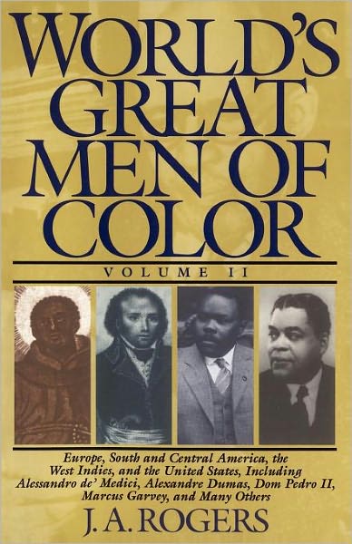 Cover for J. A. Rogers · World's Great men of Color, Volume Ii: Europe, South and Central America, the West Indies, and the United States, Including Alessandro De' Medici, ... Dom Pedro Ii, Marcus Garvey, and Many Others (Paperback Book) [Revised edition] (1996)