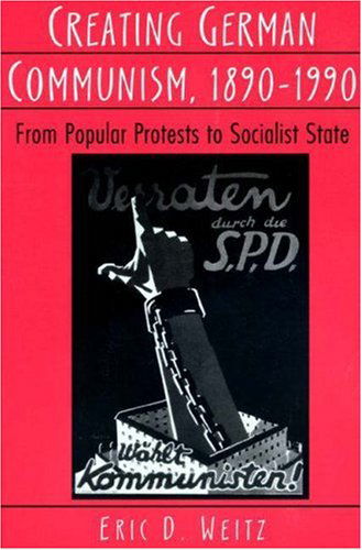 Cover for Eric D. Weitz · Creating German Communism, 1890-1990: From Popular Protests to Socialist State (Paperback Bog) (1997)