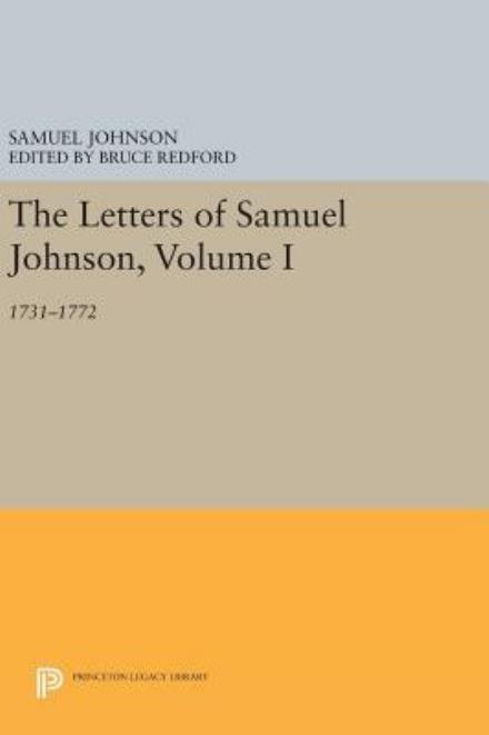 Cover for Samuel Johnson · The Letters of Samuel Johnson, Volume I: 1731-1772 - Princeton Legacy Library (Innbunden bok) (2016)