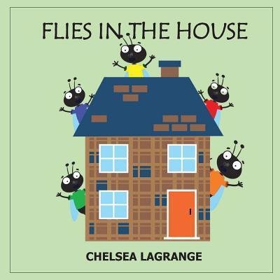 Cover for Chelsea j Lagrange · Fly's In The House (Paperback Book) (2018)