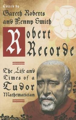 Cover for Gareth Roberts · Robert Recorde: The Life and Times of a Tudor Mathematician (Paperback Bog) (2013)