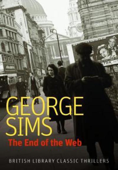 Cover for George Sims · The End of the Web - British Library Classic Thrillers (Pocketbok) (2017)