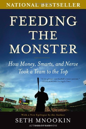 Cover for Seth Mnookin · Feeding the Monster: How Money, Smarts, and Nerve Took a Team to the Top (Paperback Book) [Reprint edition] (2007)