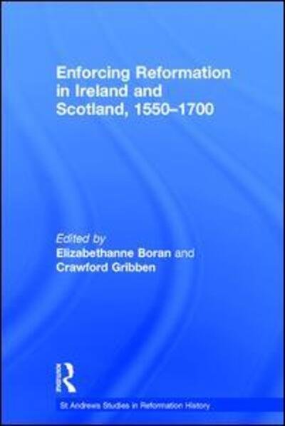 Cover for Crawford Gribben · Enforcing Reformation in Ireland and Scotland, 1550–1700 (Hardcover Book) [New edition] (2006)