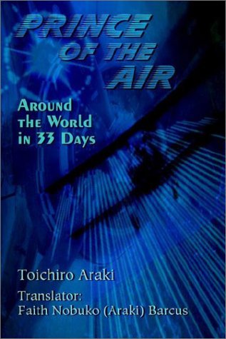 Prince of the Air: Around the World in 33 Days - Toichiro Araki - Books - AuthorHouse - 9780759692824 - July 17, 2002