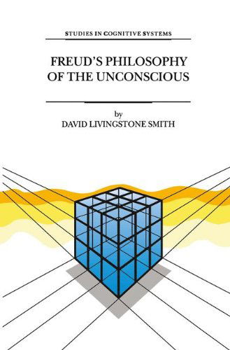 Cover for D.L. Smith · Freud's Philosophy of the Unconscious - Studies in Cognitive Systems (Hardcover Book) [1999 edition] (1999)