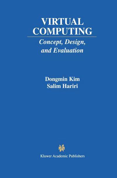 Dongmin Kim · Virtual Computing: Concept, Design, and Evaluation - The Springer International Series in Engineering and Computer Science (Hardcover Book) [2001 edition] (2001)