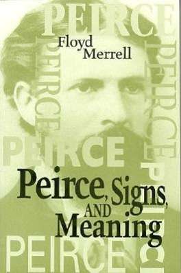 Cover for Floyd Merrell · Peirce, Signs, and Meaning - Toronto Studies in Semiotics and Communication (Paperback Book) (1997)