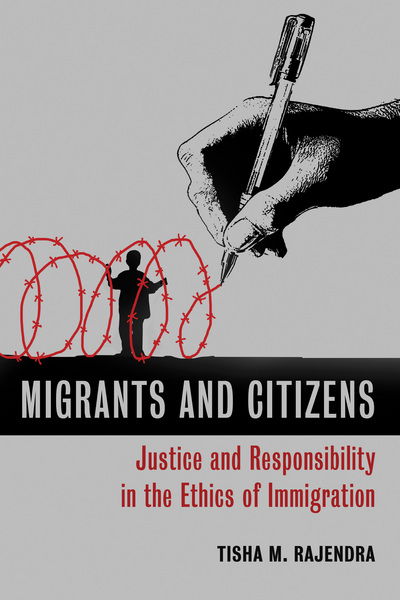 Cover for Tisha M. Rajendra · Migrants and Citizens: Justice and Responsibility in the Ethics of Immigration (Paperback Book) (2017)