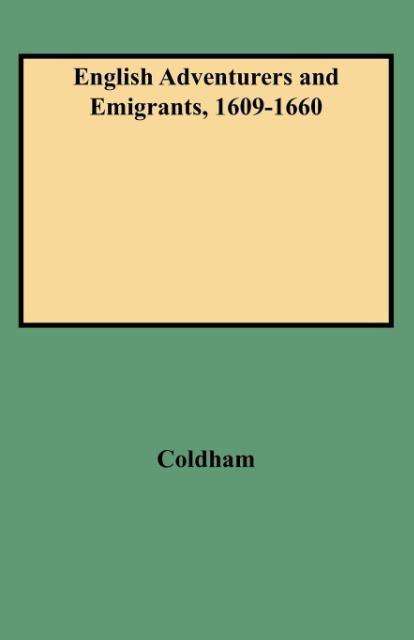 Cover for Coldham · English Adventurers and Emigrants, 1609-1660 Abstracts of Examinations in the High Court of Admiralty with Reference to Colonial America (Paperback Book) [Reprint edition] (2009)