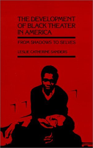 Cover for Leslie Catherine Sanders · The Development of Black Theater in America: From Shadows to Selves (Paperback Book) [Reprint edition] (1989)