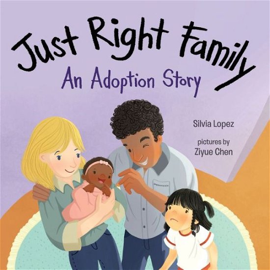 Cover for Silvia Lopez · Just Right Family: An Adoption Story (Gebundenes Buch) (2018)