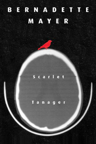 Cover for Bernadette Mayer · Scarlett Tanager: Poetry (Paperback Book) [1st edition] (2005)