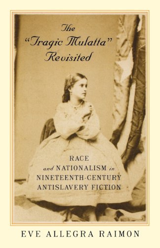Cover for Eve Allegra Raimon · The 'tragic Mulatta' Revisited: Race and Nationalism in Nineteenth-century Antislavery Fiction (Paperback Bog) (2004)