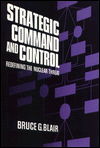 Strategic command and control - Bruce G. Blair - Książki - Brookings Institution - 9780815709824 - 1 grudnia 1984