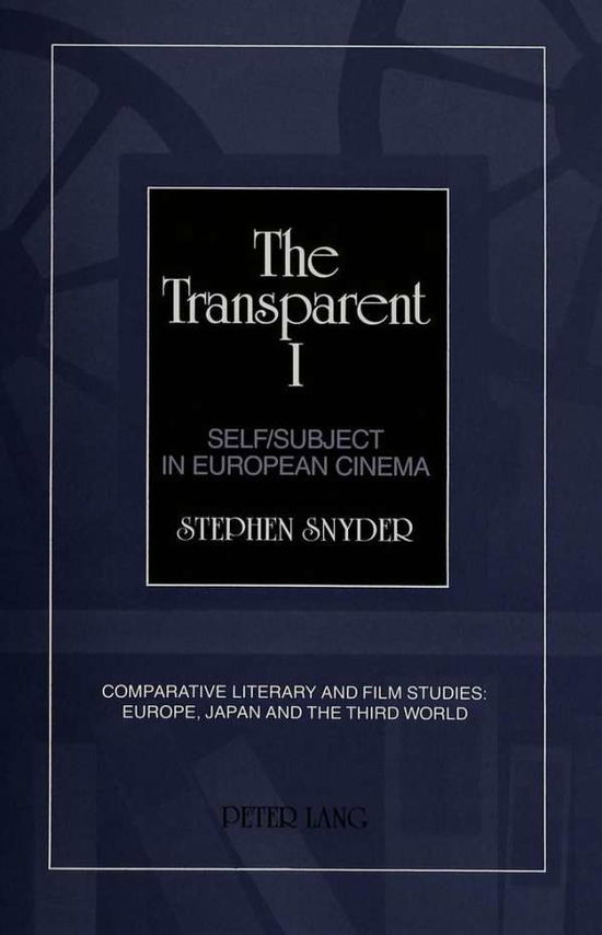 Cover for Stephen Snyder · The Transparent I: Self / Subject in European Cinema - Comparative Literary and Film Studies: Europe, Japan and the Third World (Hardcover Book) (1995)