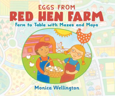 Eggs from Red Hen Farm: Farm to Table with Mazes and Maps - Monica Wellington - Books - Holiday House - 9780823447824 - March 1, 2022