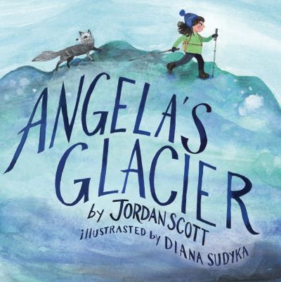 Cover for Jordan Scott · Angela's Glacier (Hardcover Book) (2024)