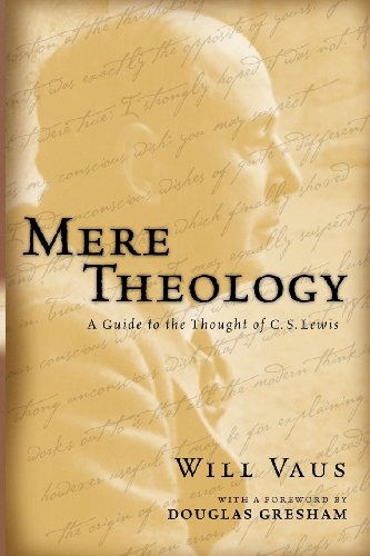 Cover for Will Vaus · Mere Theology: a Guide to the Thought of C. S. Lewis (Paperback Book) [Print on Demand edition] (2004)