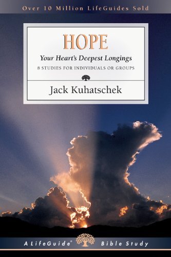 Cover for Jack Kuhatschek · Hope: Your Heart's Deepest Longings (Lifeguide Bible Studies) (Pocketbok) [Student / Stdy Gde edition] (2003)
