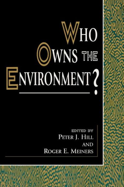 Cover for Peter J. Hill · Who Owns the Environment? - The Political Economy Forum (Paperback Book) (1998)