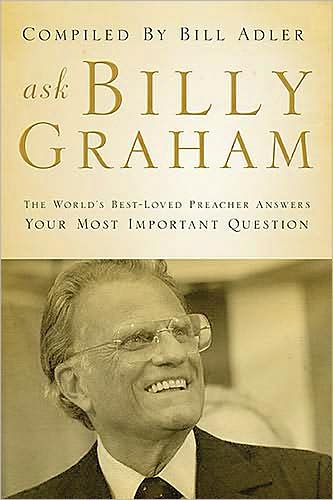 Cover for Billy Graham · Ask Billy Graham: the World's Best-loved Preacher Answers Your Most Important Questions (Paperback Book) [International Ed. edition] (2007)