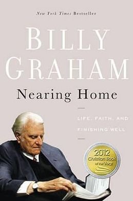 Cover for Billy Graham · Nearing Home (Paperback Book) (2013)