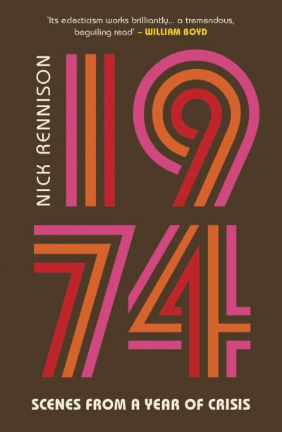 Cover for Nick Rennison · 1974: Scenes from a Year of Crisis (Inbunden Bok) (2023)