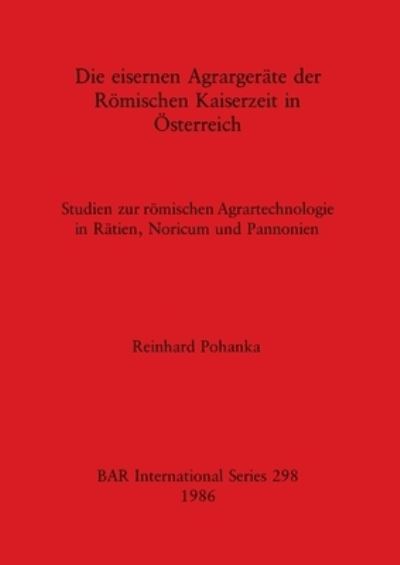 Cover for Reinhard Pohanka · Die eisernen Agrargerate der romischen Kaiserzeit in Osterreich (Book) (1986)