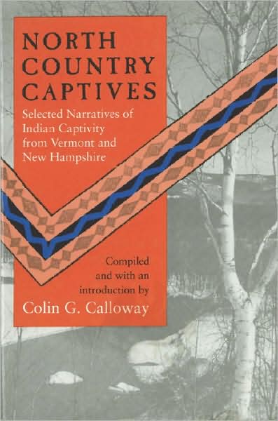 Cover for Colin G. Calloway · North Country Captives - Selected Narratives of Indian Captivity from Vermont and New Hampshire (Taschenbuch) (1992)