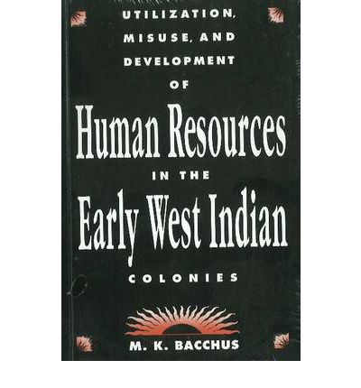 Cover for M.K. Bacchus · Utilization, Misuse, and Development of Human Resources in the Early West Indian Colonies (Paperback Book) (1990)