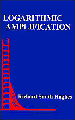 Cover for Richard Smit Hughes · Logarithmic Amplification: with Applicat (Gebundenes Buch) (1986)