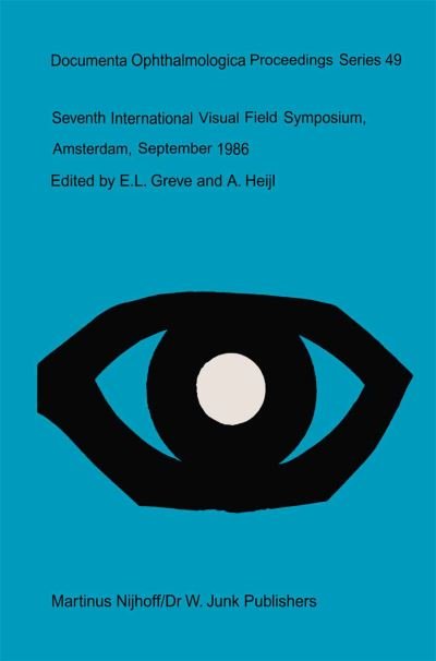 Cover for Greve · Seventh International Visual Field Symposium, Amsterdam, September 1986 - Documenta Ophthalmologica Proceedings Series (Hardcover bog) (1987)