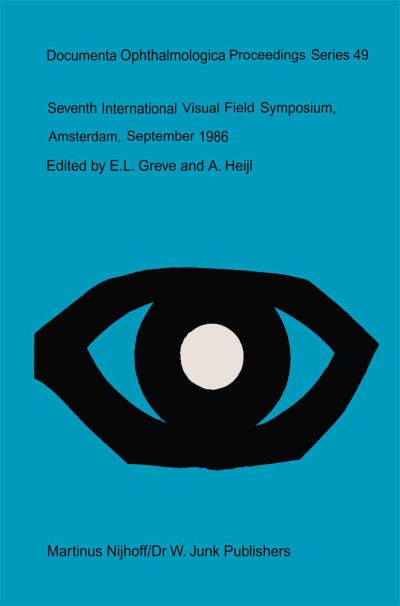 Seventh International Visual Field Symposium, Amsterdam, September 1986 - Documenta Ophthalmologica Proceedings Series - Greve - Kirjat - Kluwer Academic Publishers - 9780898388824 - keskiviikko 30. syyskuuta 1987