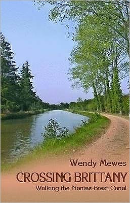 Cover for Wendy Mewes · Crossing Brittany: Walking the Nantes-Brest Canal (Paperback Book) (2008)