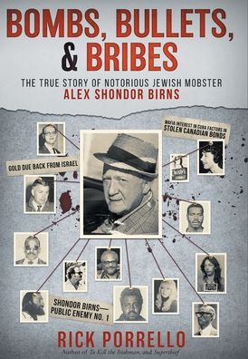 Cover for Rick Porrello · Bombs, Bullets, and Bribes the true story of notorious Jewish mobster Alex Shondor Birns (Inbunden Bok) (2020)