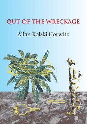 Cover for Allan Kolski Horwitz · Out of the wreckage (Book) (2008)