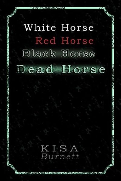 Cover for Kisa Burnett · White Horse, Red Horse, Black Horse, Dead Horse (Pocketbok) (2014)